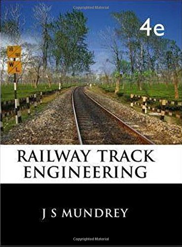 Railway Track Engineering 4th Edition J S Mundrey