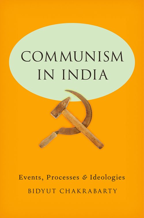 Communism In India Events Processes And Ideologies Bidyut Chakrabarty