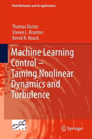 Machine Learning Control Taming Nonlinear Dynamics And Turbulence Thomas Duriez