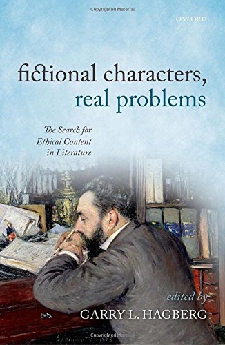 Fictional Characters Real Problems The Search For Ethical Content In Literature 1st Edition Garry L Hagberg