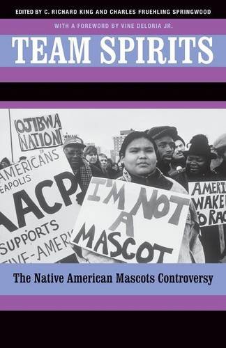 Team Spirits The Native American Mascots Controversy 1st Edition C Richard King
