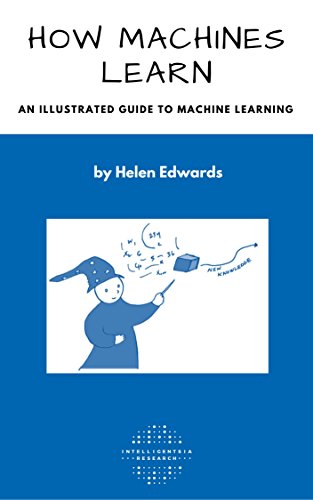 How Machines Learn An Illustrated Guide To Machine Learning Helen Edwards