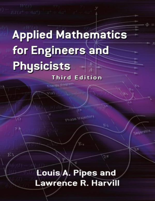 Applied Mathematics For Engineers And Physicists 3rd Edition Louis A Pipes