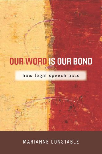 Our Word Is Our Bond How Legal Speech Acts Marianne Constable