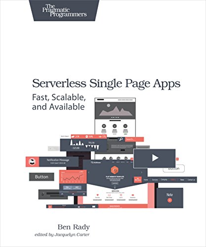 Serverless Single Page Apps Fast Scalable And Available 1st Edition Ben Rady