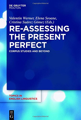 Reassessing The Present Perfect Corpus Studies And Beyond Valentin Werner