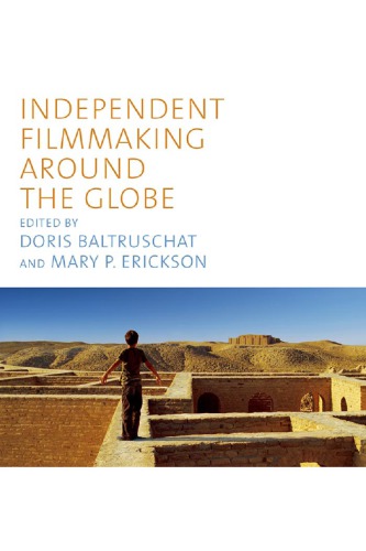 Independent Filmmaking Around The Globe 1st Edition Doris Baltruschat
