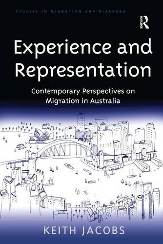 Experience And Representation Contemporary Perspectives On Migration In Australia Keith Jacobs