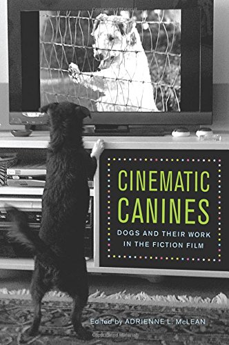 Cinematic Canines Dogs And Their Work In The Fiction Film Adrienne L Mclean