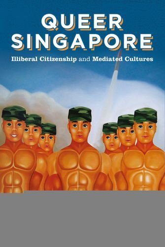 Queer Singapore Illiberal Citizenship And Mediated Cultures Audrey Yue