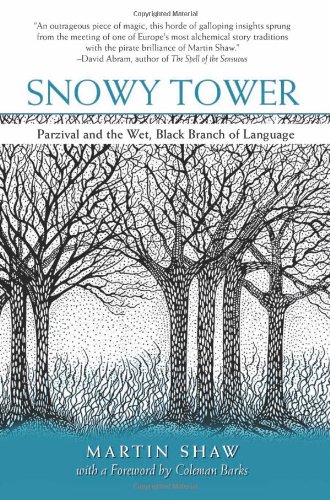 Snowy Tower Parzival And The Wet Black Branch Of Language Martin Shaw