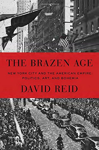 The Brazen Age New York City And The American Empire Politics Art And Bohemia David Reid