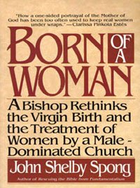 Born Of A Woman Reprint John Shelby Spong