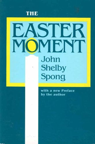 The Easter Moment John Shelby Spong