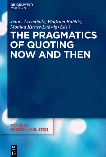 The Pragmatics Of Quoting Now And Then Jenny Arendholz Wolfram Bublitz
