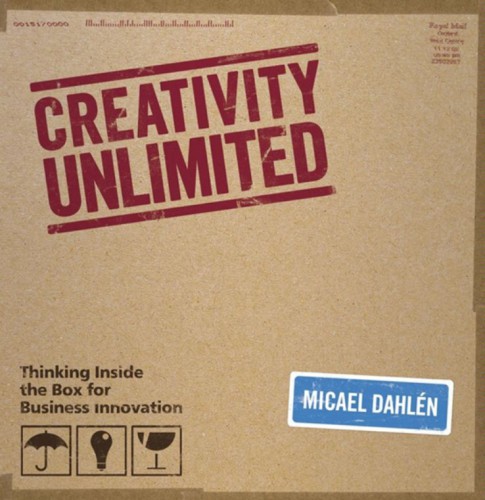 Creativity Unlimited Thinking Inside The Box For Business Innovation Micael Dahln