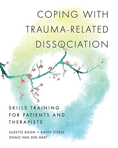 Coping With Traumarelated Dissociation Skills Training For Patients And Therapists 1st Edition Suzette Boon