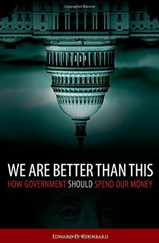 We Are Better Than This How Government Should Spend Our Money 1st Edition Edward D Kleinbard
