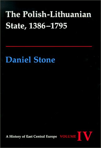 The Polishlithuanian State 13861795 Daniel Stone