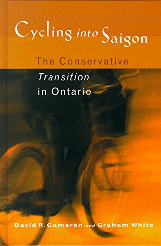 Cycling Into Saigon The Conservative Transition In Ontario Graham White