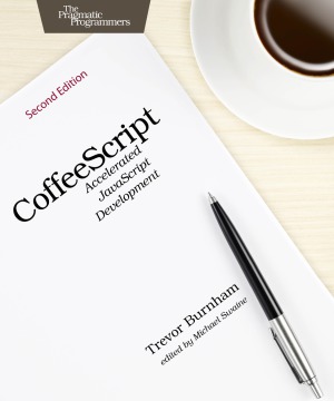 Coffeescript Accelerated Javascript Development 2nd Edition 2nd Edition Trevor Burnham