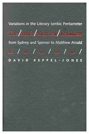 The Strict Metrical Tradition Variations In The Literary Iambic Pentameter From Sidney And Spenser To Matthew Arnold David Keppeljones