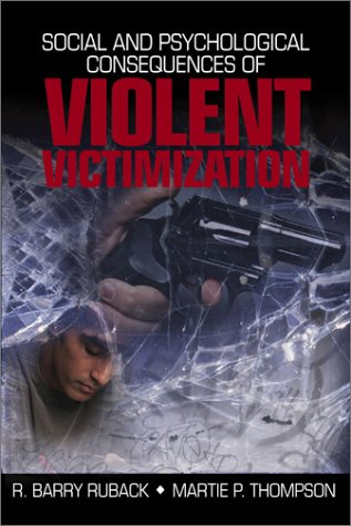 Social And Psychological Consequences Of Violent Victimization 1st Edition R Barry Ruback