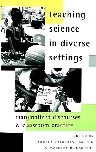 Teaching Science In Diverse Settings Marginalized Discourses And Classroom Practice Angela Calabrese Barton