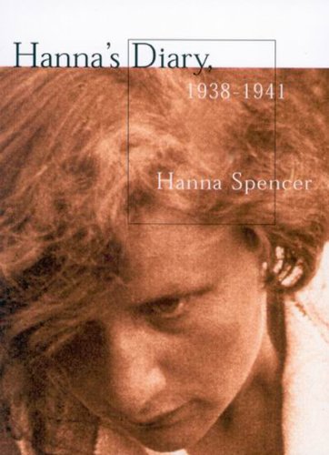 Hannas Diary 19381941 Czechoslovakia To Canada Hanna Spencer