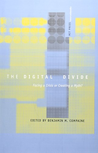 The Digital Divide Facing A Crisis Or Creating A Myth Benjamin M Compaine Ed