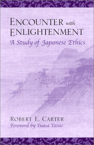 Encounter With Enlightenment A Study Of Japanese Ethics Robert E Carter
