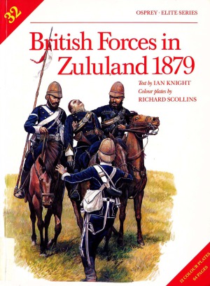 British Forces In Zululand 1879 Ian Knight