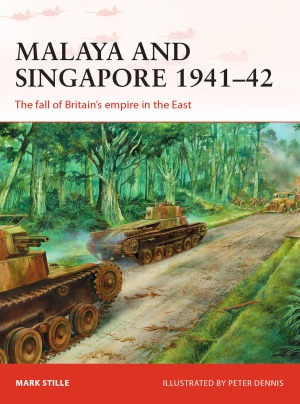 Malaya And Singapore 194142 The Fall Of Britains Empire In The East Mark Stille