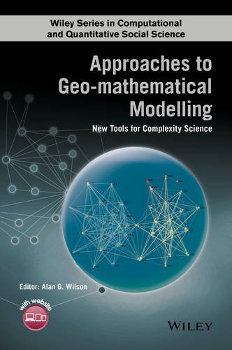 Approaches To Geomathematical Modelling New Tools For Complexity Science 1st Edition Alan G Wilson