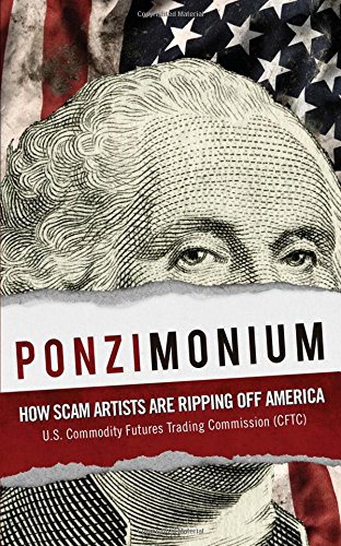 Ponzimonium How Scam Artists Are Ripping Off America Cftc