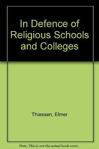 In Defence Of Religious Schools And Colleges Elmer John Thiessen