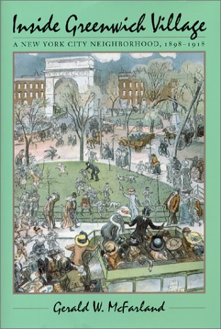 Inside Greenwich Village A New York City Neighborhood 18981918 1st Gerald W Mcfarland