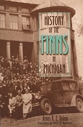 History Of The Finns In Michigan Armas K E Holmio Ellen M Ryynanen