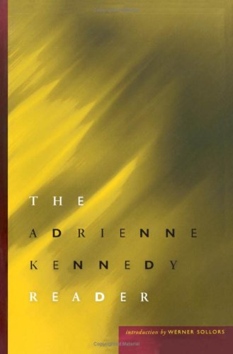 The Adrienne Kennedy Reader Funnyhouse Of A Negro A Movie Star Has To Star In Black And White Ohio State Murders June And Jean In Concert Adrienne Kennedy