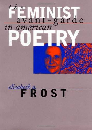 The Feminist Avantgarde In American Poetry First Edition Elisabeth A Frost