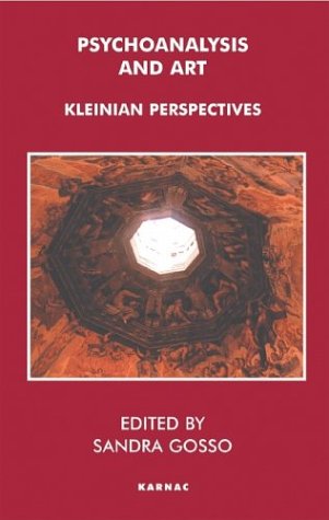 Psychoanalysis And Art Kleinian Perspectives 1st Edition Sandra Gosso