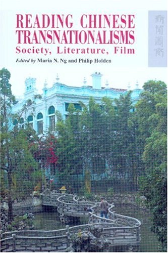 Reading Chinese Transnationalisms Society Literature Film Maria N Ng