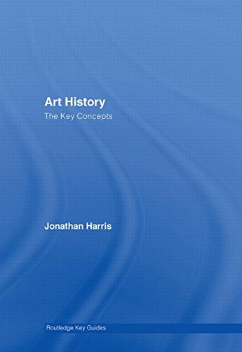 Art History The Key Concepts Jonathan Harris