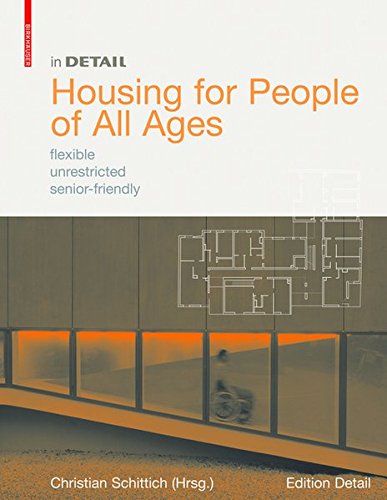 In Detail Housing For People Of All Ages Flexible Unrestricted Seniorfriendly 1st Edition Christian Schittich