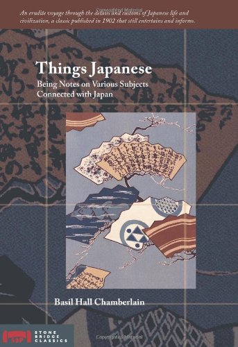 Things Japanese Being Notes On Various Subjects Connected With Japan Basil Hall Chamberlain