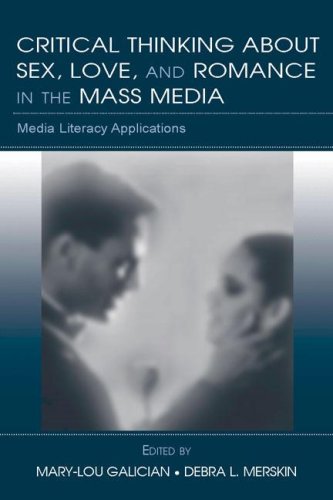 Critical Thinking About Sex Love And Romance In The Mass Media Media Literacy Applications Marylou Galician