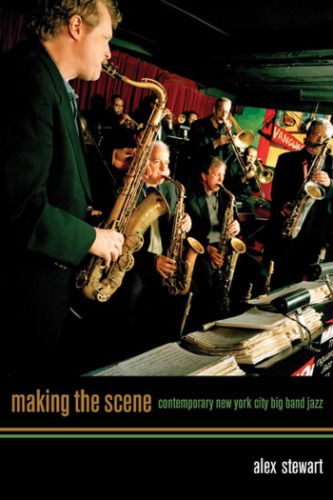 Making The Scene Contemporary New York City Big Band Jazz 1st Alex Stewart