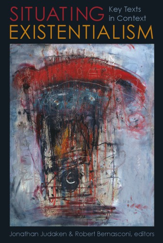 Situating Existentialism Key Texts In Context Jonathan Judaken