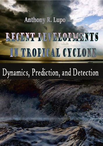 Recent Developments In Tropical Cyclone Dynamics Prediction And Detection Anthony R Lupo