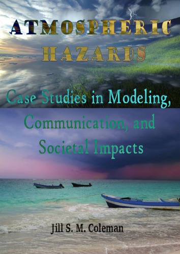 Atmospheric Hazards Case Studies In Modeling Communication And Societal Impacts Jill S M Coleman